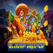 assistir espn ao vivo multicanais